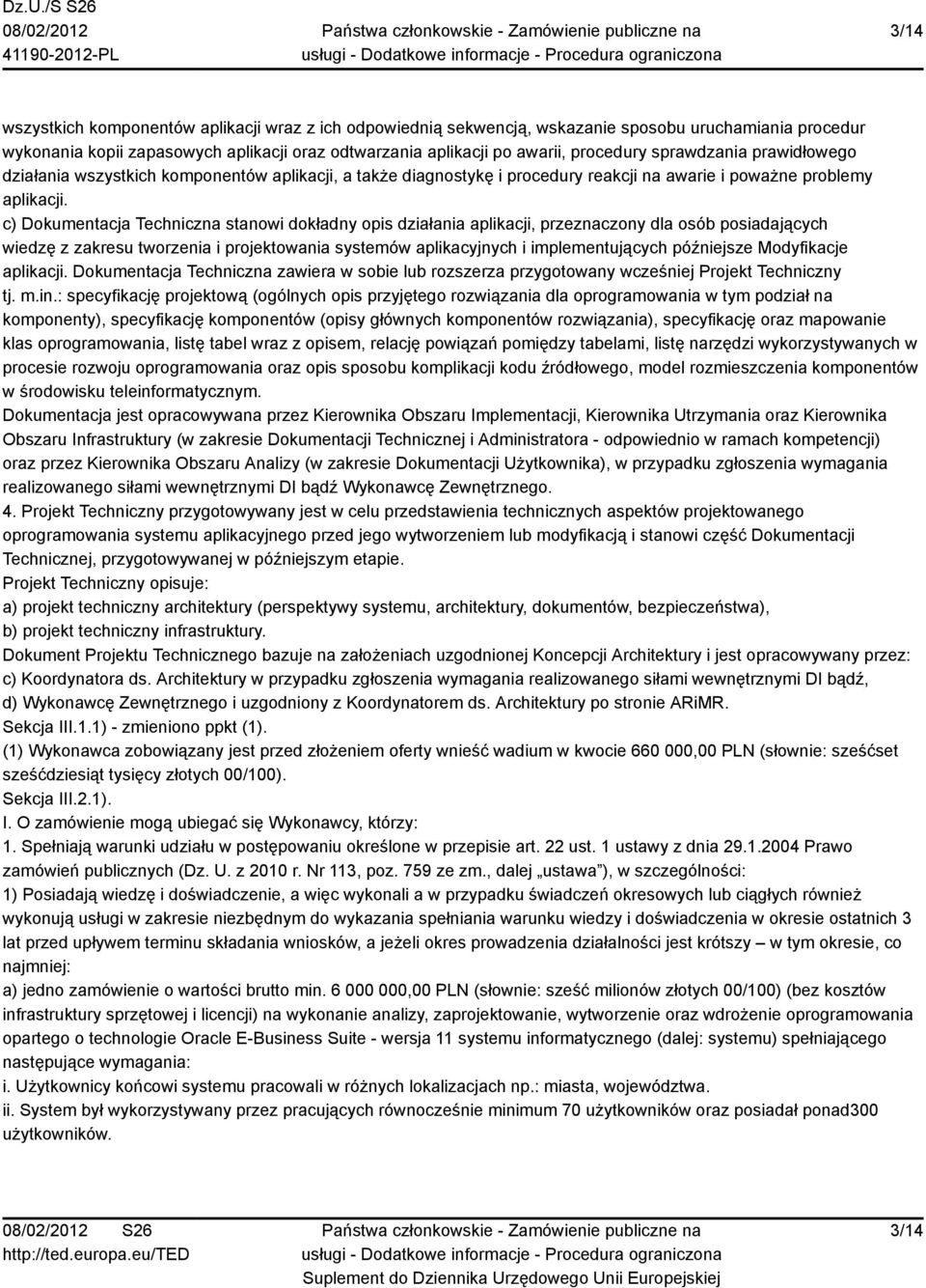 c) Dokumentacja Techniczna stanowi dokładny opis działania aplikacji, przeznaczony dla osób posiadających wiedzę z zakresu tworzenia i projektowania systemów aplikacyjnych i implementujących