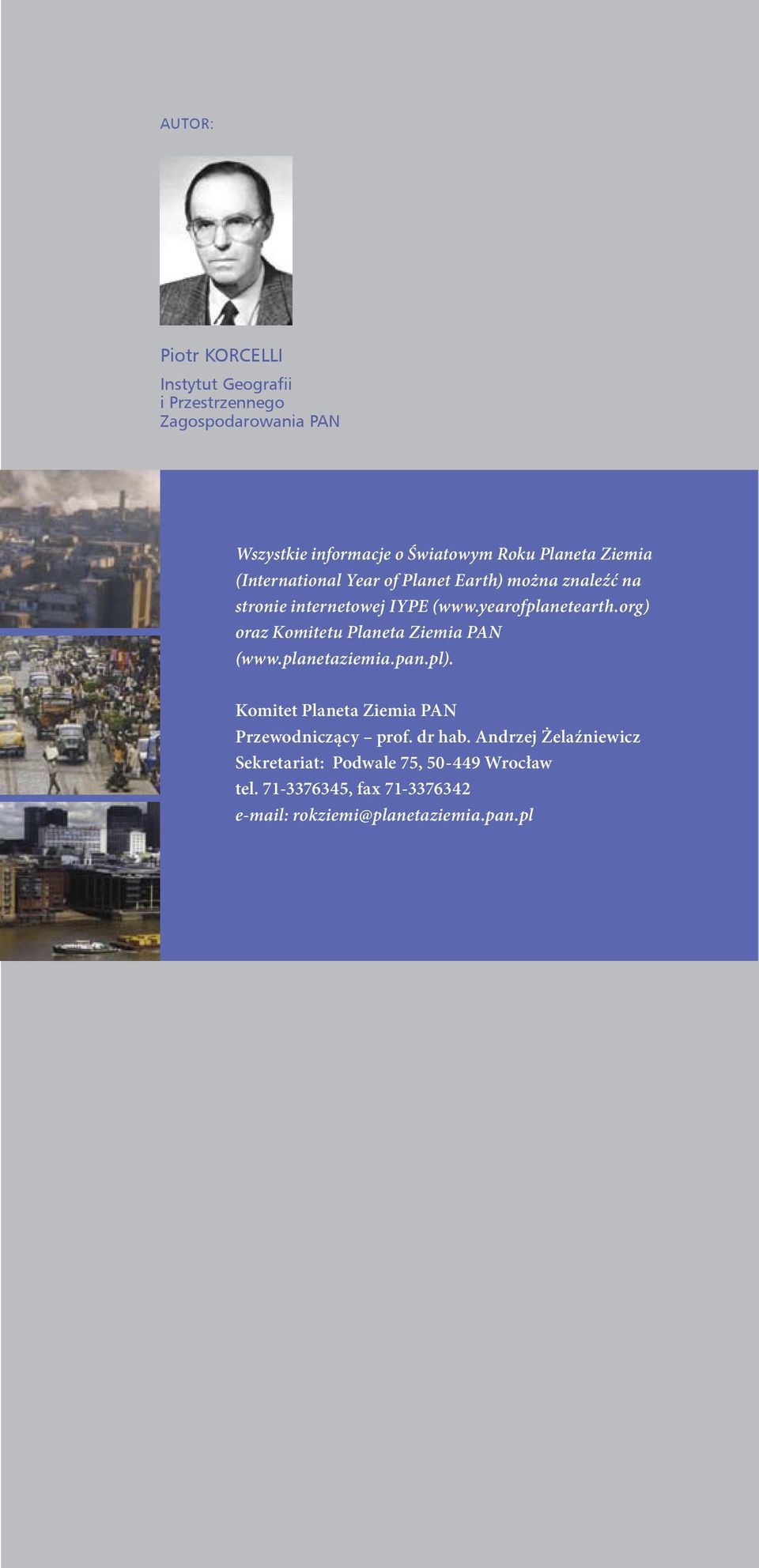 org) oraz Komitetu Planeta Ziemia PAN (www.planetaziemia.pan.pl). Komitet Planeta Ziemia PAN Przewodniczący prof. dr hab.