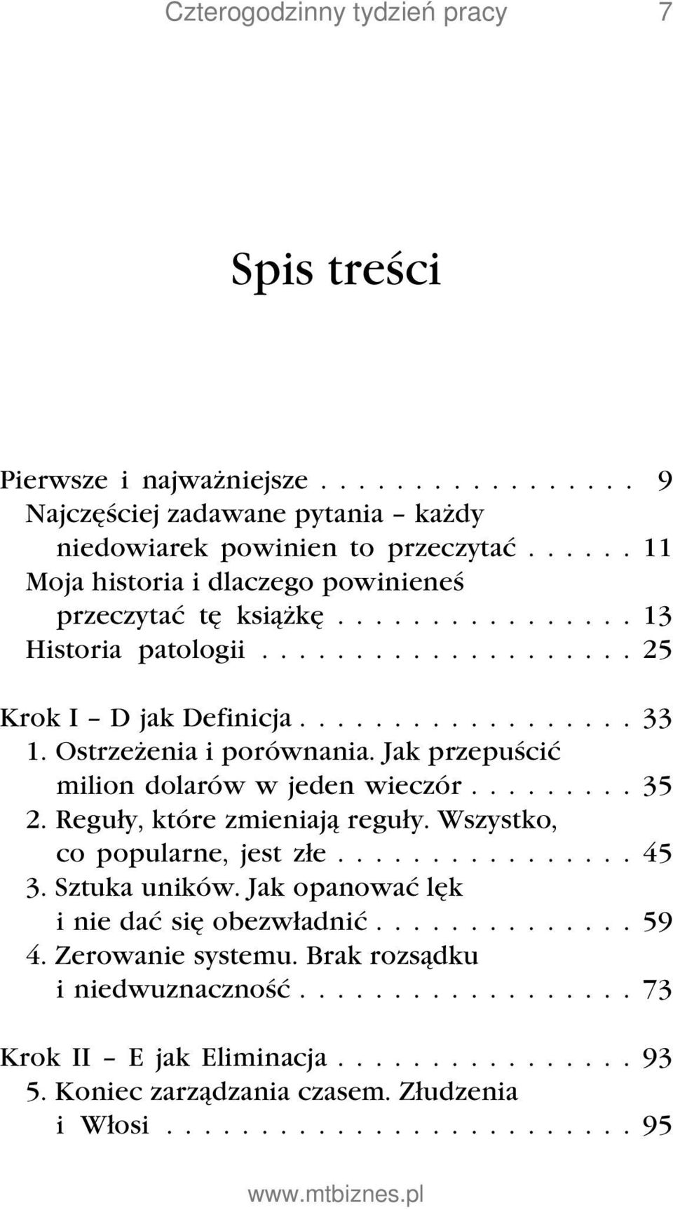 Ostrzeżenia i porównania. Jak przepuścić milion dolarów w jeden wieczór......... 35 2. Reguły, które zmieniają reguły. Wszystko, co popularne, jest złe................ 45 3. Sztuka uników.