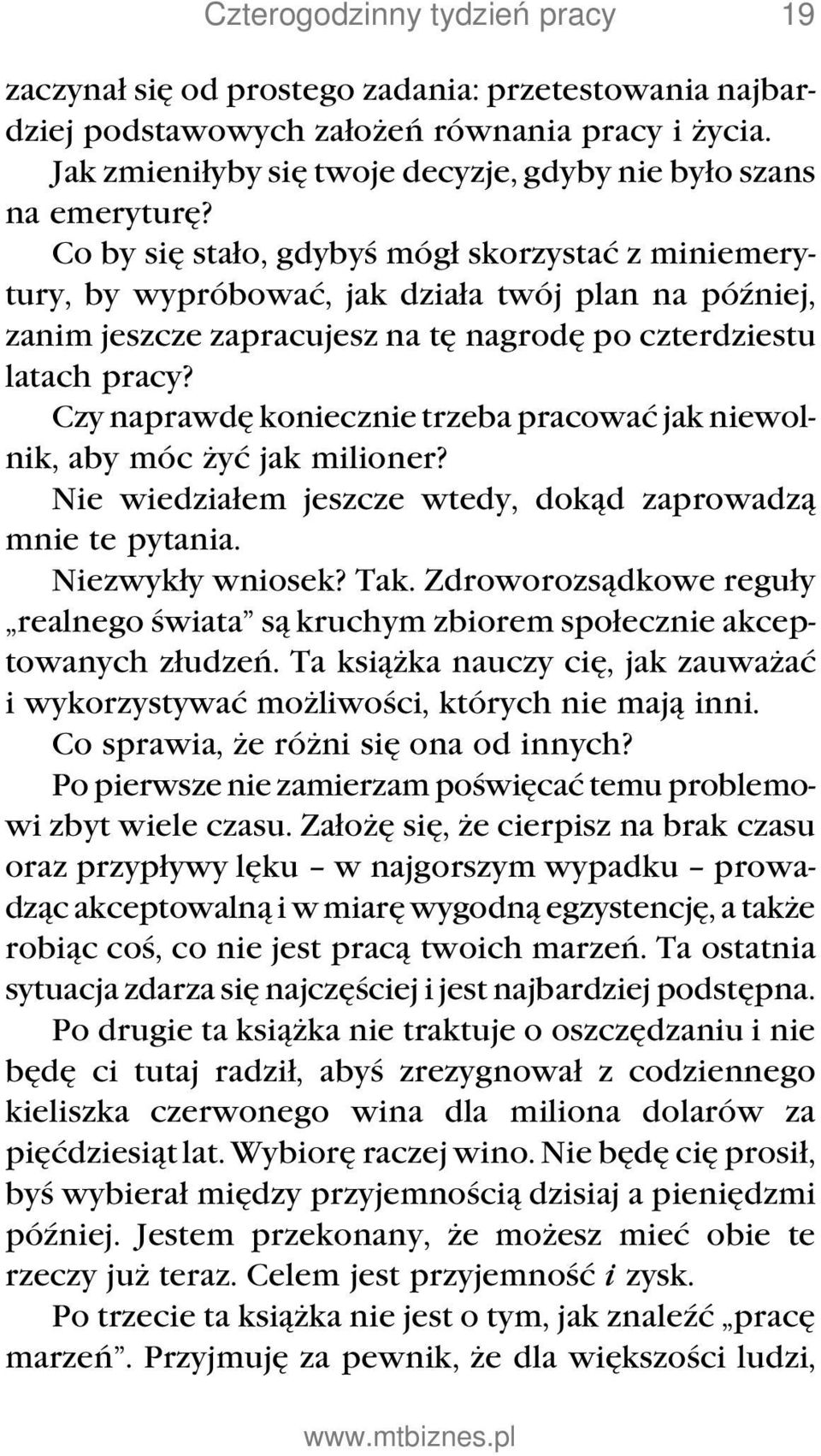 Co by się stało, gdybyś mógł skorzystać z miniemerytury, by wypróbować, jak działa twój plan na później, zanim jeszcze zapracujesz na tę nagrodę po czterdziestu latach pracy?