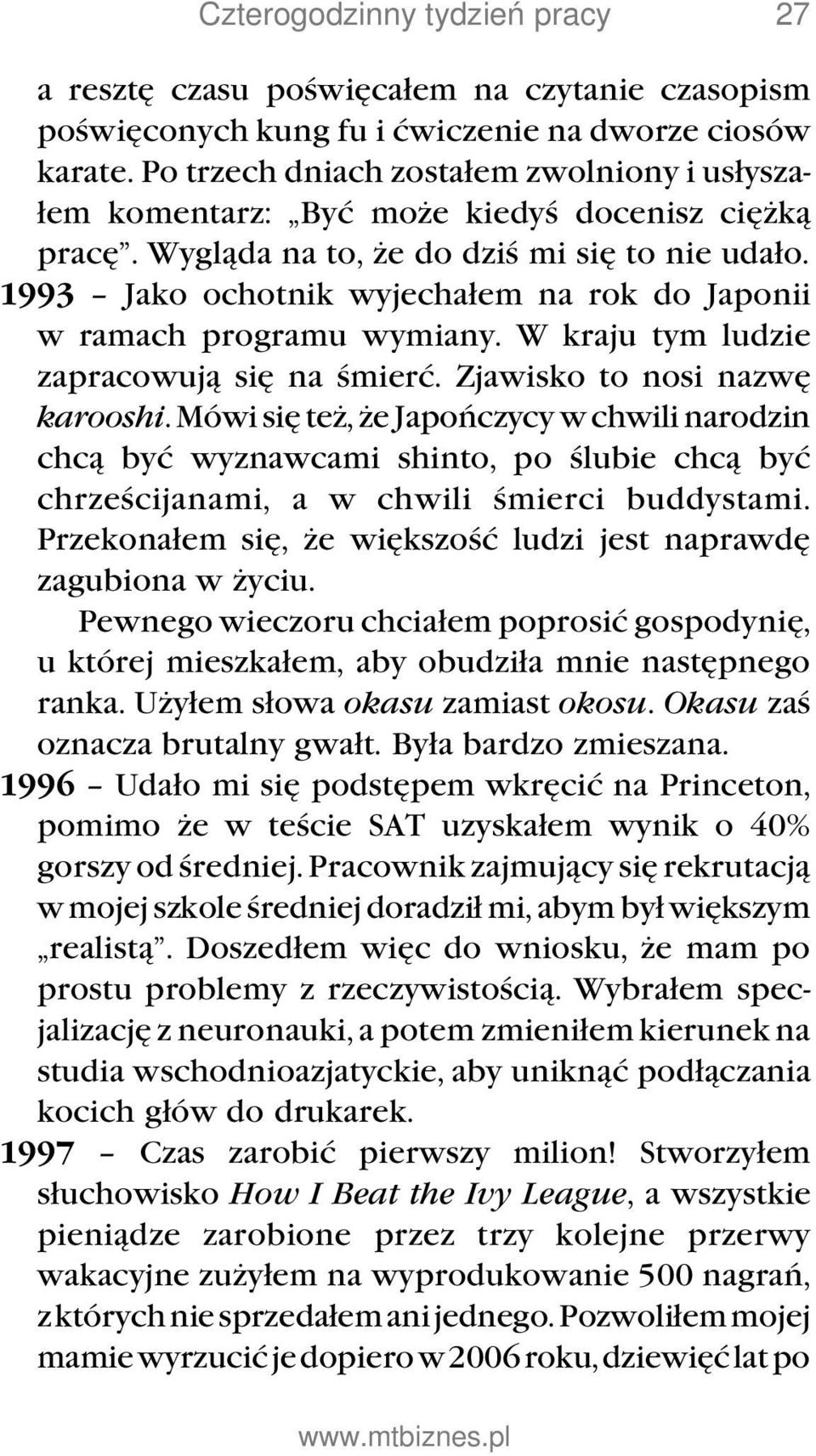 1993 Jako ochotnik wyjechałem na rok do Japonii w ramach programu wymiany. W kraju tym ludzie zapracowują się na śmierć. Zjawisko to nosi nazwę karooshi.