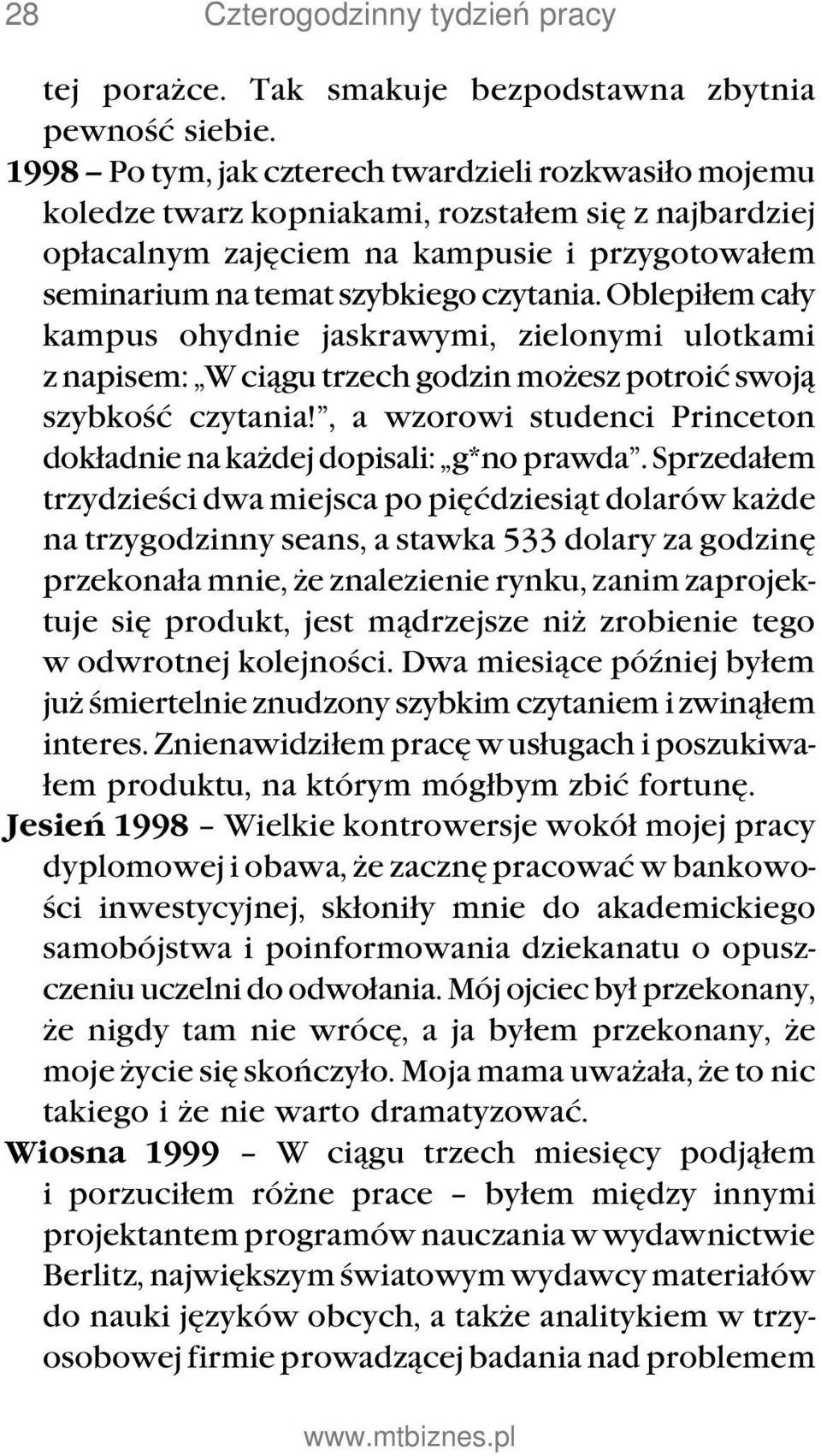 Oblepiłem cały kampus ohydnie jaskrawymi, zielonymi ulotkami z napisem: W ciągu trzech godzin możesz potroić swoją szybkość czytania!