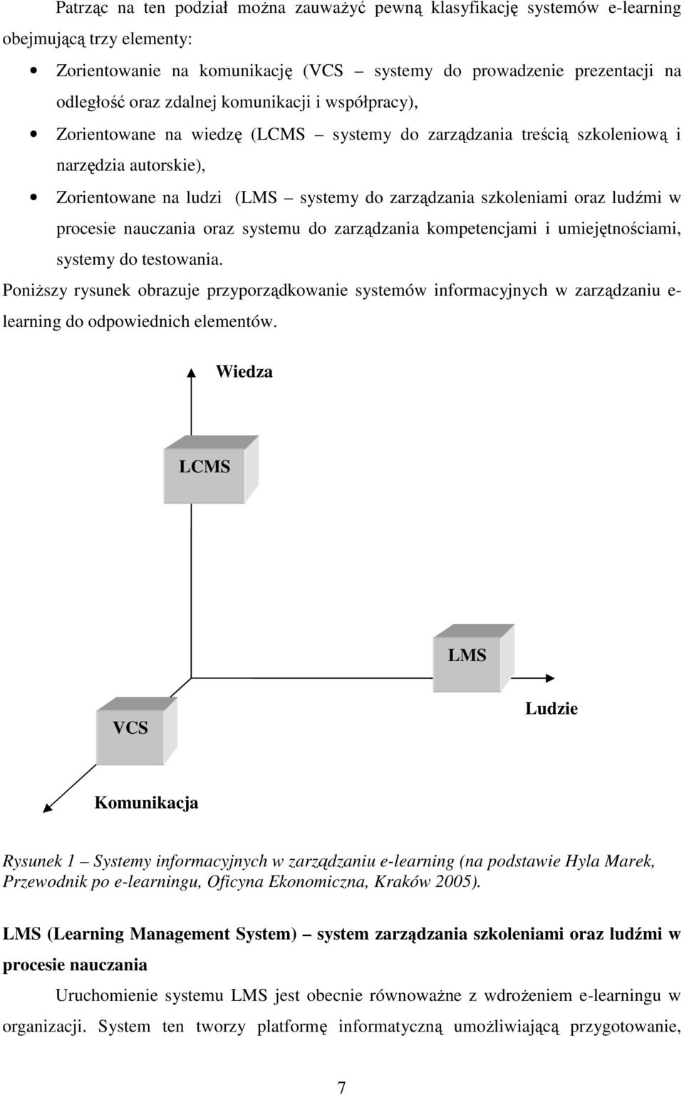 procesie nauczania oraz systemu do zarządzania kompetencjami i umiejętnościami, systemy do testowania.