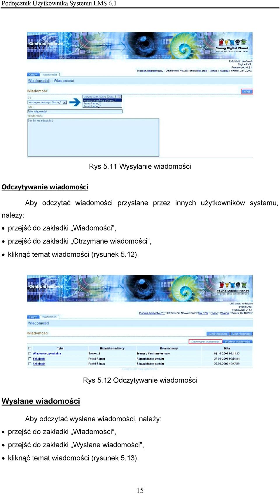 systemu, należy: przejść do zakładki Wiadomości, przejść do zakładki Otrzymane wiadomości, kliknąć temat