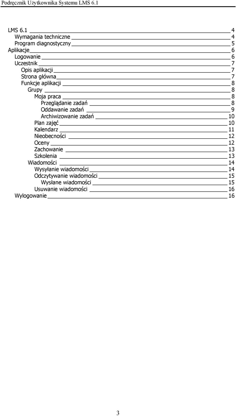 Strona główna 7 Funkcje aplikacji 8 Grupy 8 Moja praca 8 Przeglądanie zadań 8 Oddawanie zadań 9