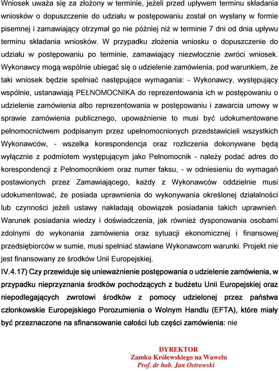 Wykonawcy mogą wspólnie ubiegać się o udzielenie zamówienia, pod warunkiem, że taki wniosek będzie spełniać następujące wymagania: - Wykonawcy, występujący wspólnie, ustanawiają PEŁNOMOCNIKA do