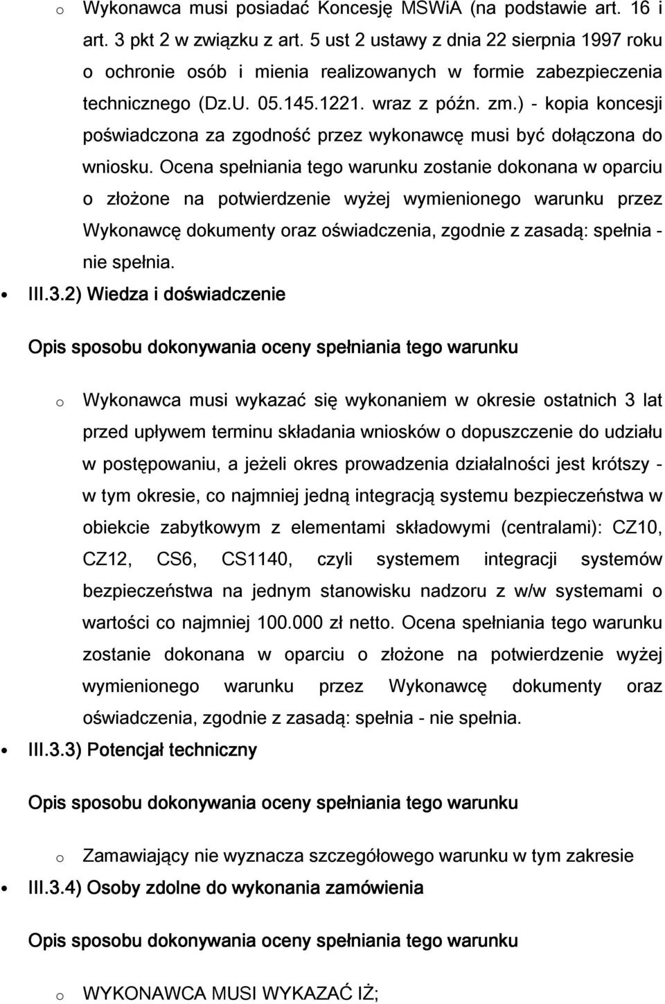 ) - kopia koncesji poświadczona za zgodność przez wykonawcę musi być dołączona do wniosku.