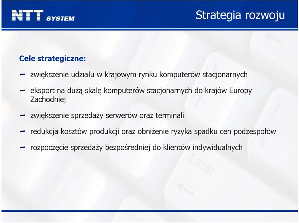 zwiększenie sprzedaży serwerów oraz terminali redukcja kosztów produkcji oraz obniżenie