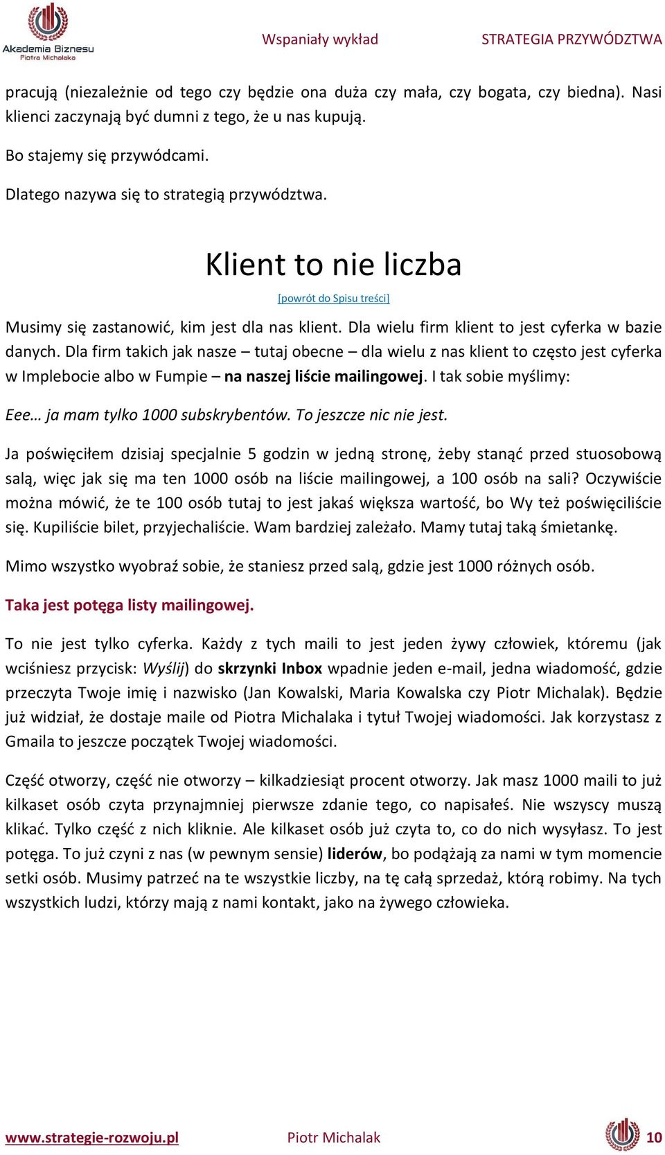 Dla firm takich jak nasze tutaj obecne dla wielu z as klie t to zęsto jest yferka w Implebocie albo w Fumpie a aszej liś ie aili gowej. I tak so ie yśli y: Eee ja a tylko su skry e tów.