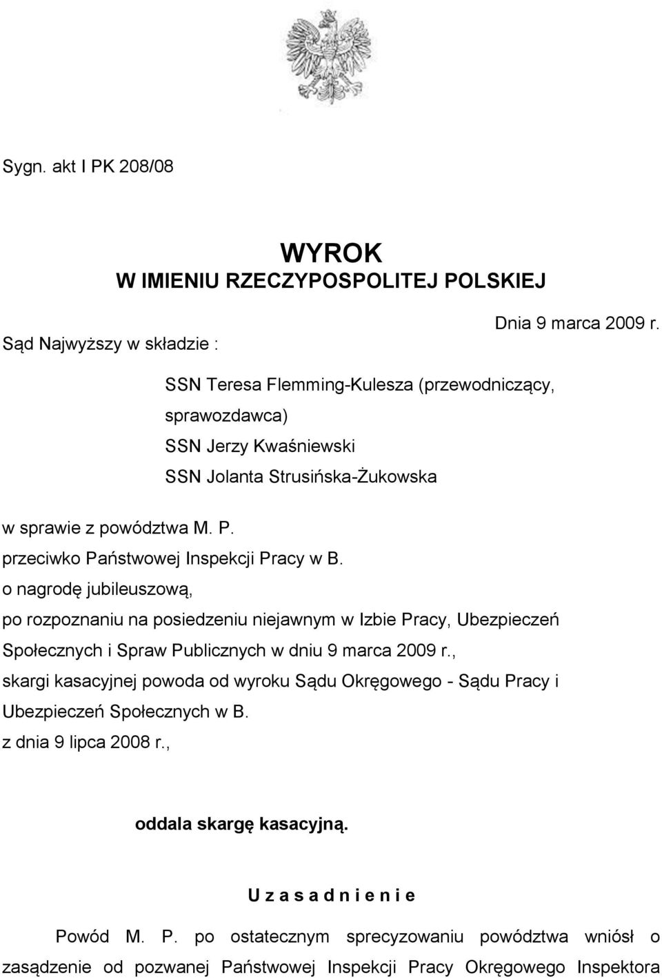 o nagrodę jubileuszową, po rozpoznaniu na posiedzeniu niejawnym w Izbie Pracy, Ubezpieczeń Społecznych i Spraw Publicznych w dniu 9 marca 2009 r.