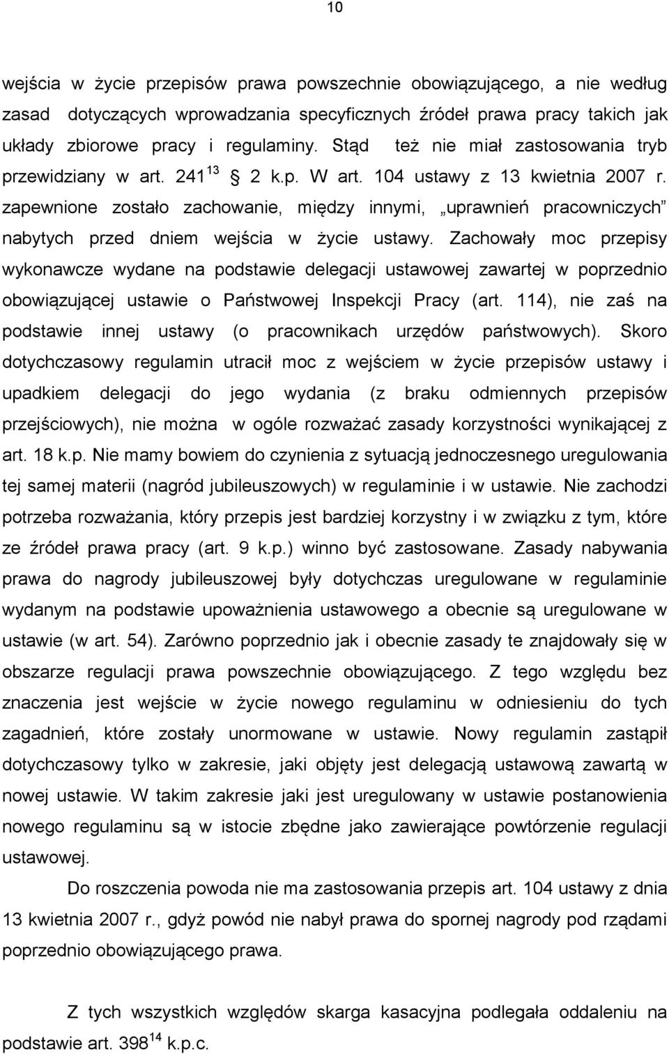 zapewnione zostało zachowanie, między innymi, uprawnień pracowniczych nabytych przed dniem wejścia w życie ustawy.