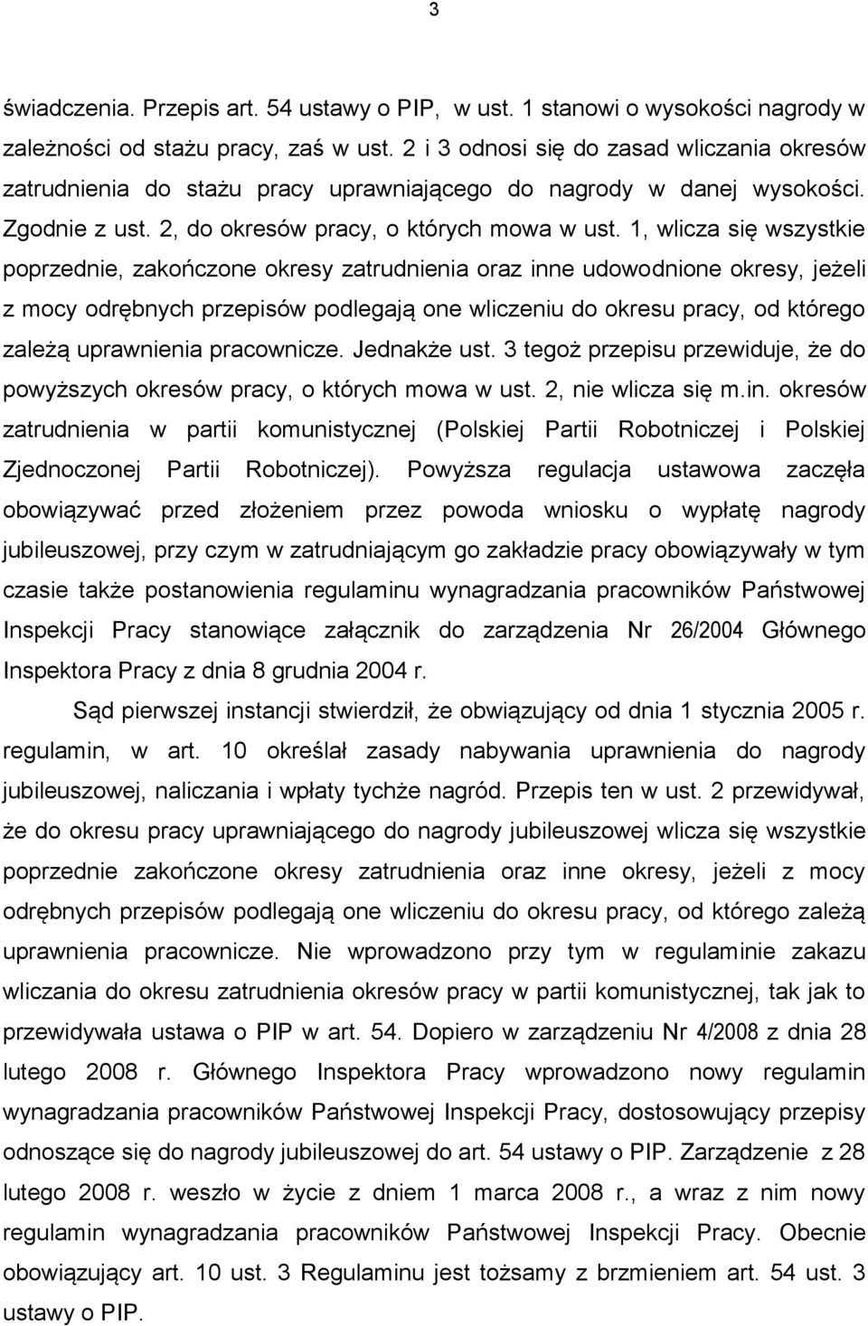 1, wlicza się wszystkie poprzednie, zakończone okresy zatrudnienia oraz inne udowodnione okresy, jeżeli z mocy odrębnych przepisów podlegają one wliczeniu do okresu pracy, od którego zależą