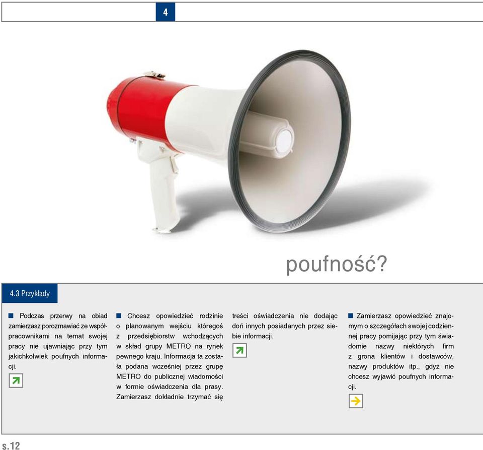 Informacja ta została podana wcześniej przez grupę METRO do publicznej wiadomości w formie oświadczenia dla prasy.