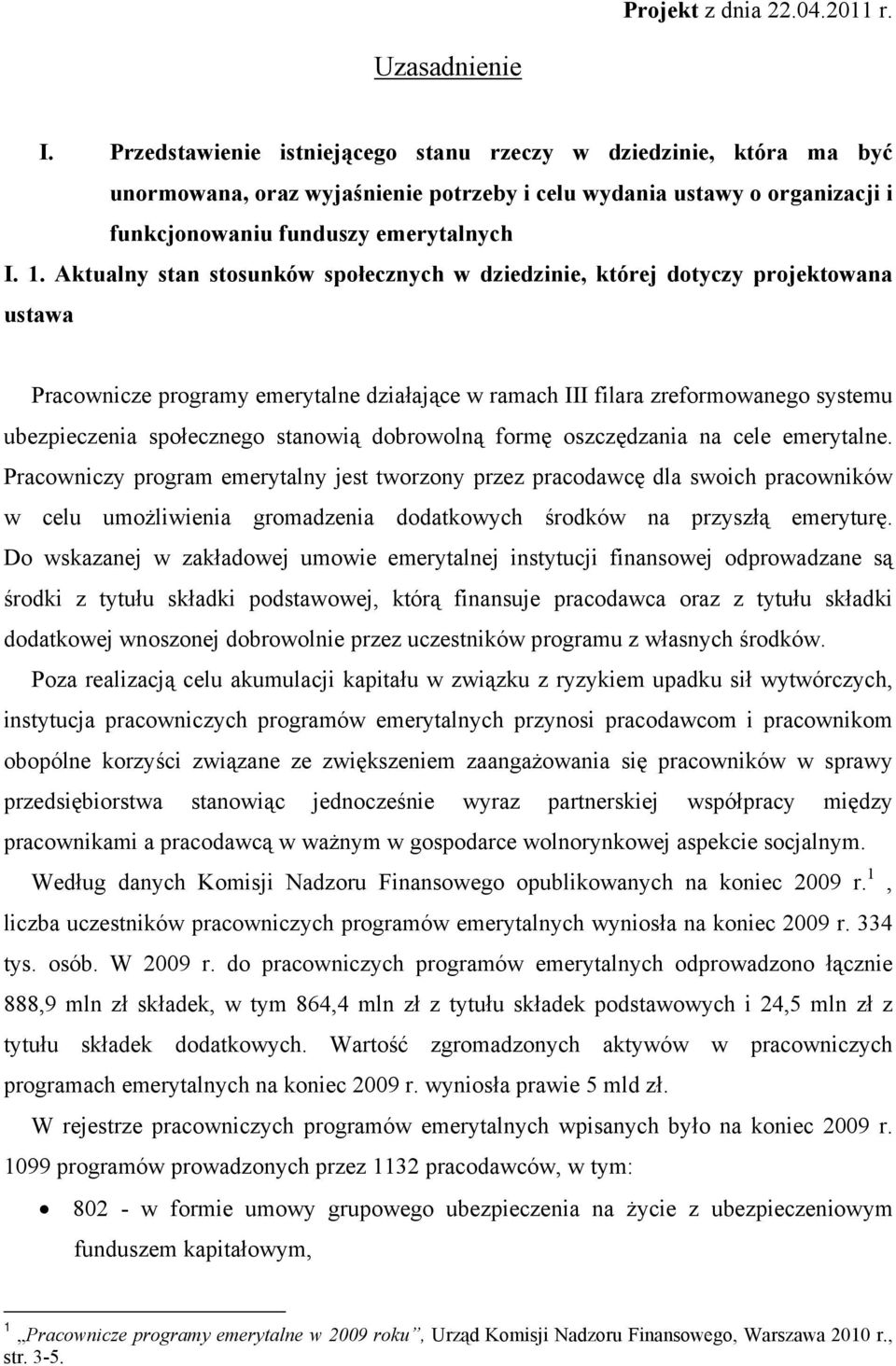 Aktualny stan stosunków społecznych w dziedzinie, której dotyczy projektowana ustawa Pracownicze programy emerytalne działające w ramach III filara zreformowanego systemu ubezpieczenia społecznego