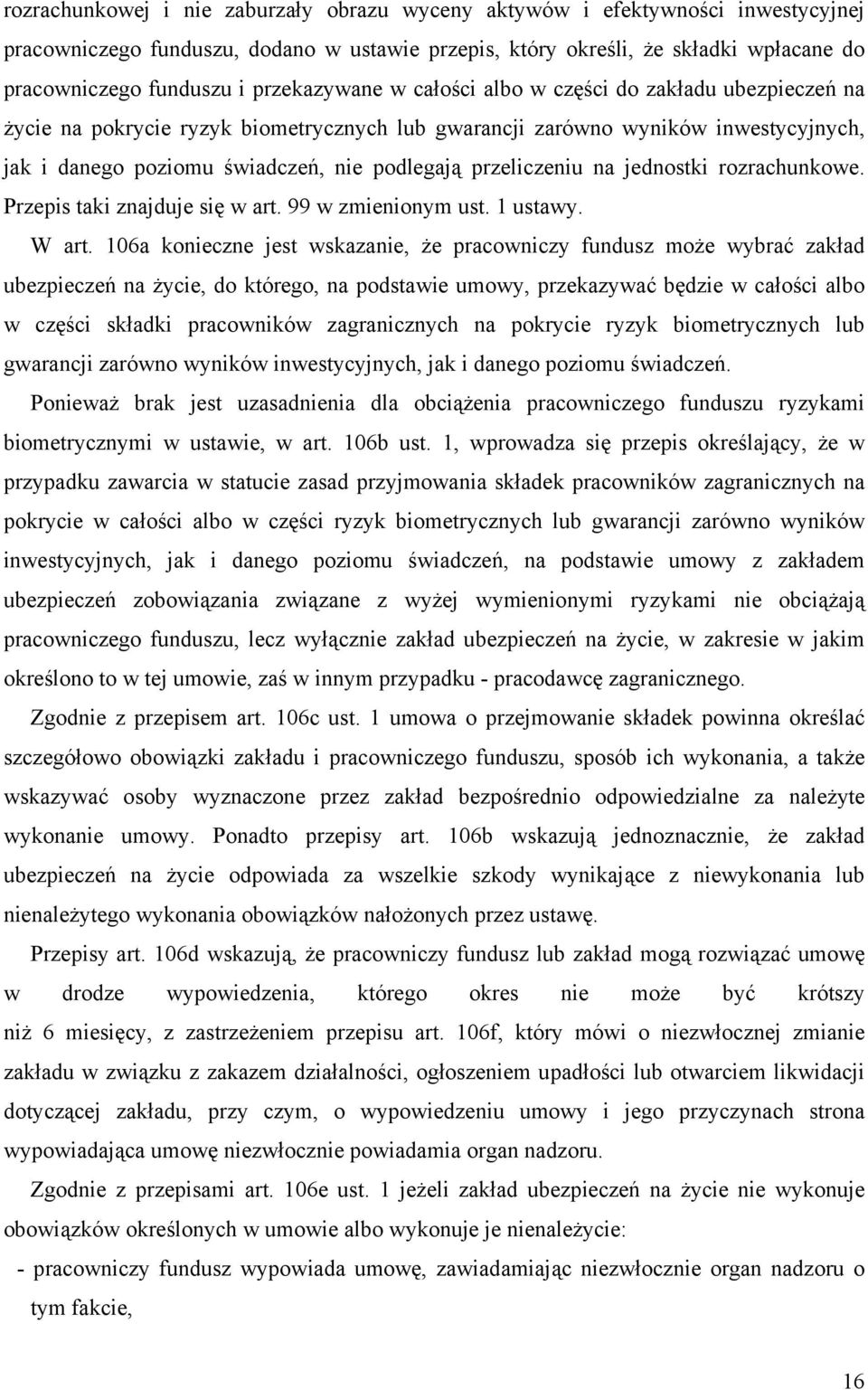 przeliczeniu na jednostki rozrachunkowe. Przepis taki znajduje się w art. 99 w zmienionym ust. 1 ustawy. W art.