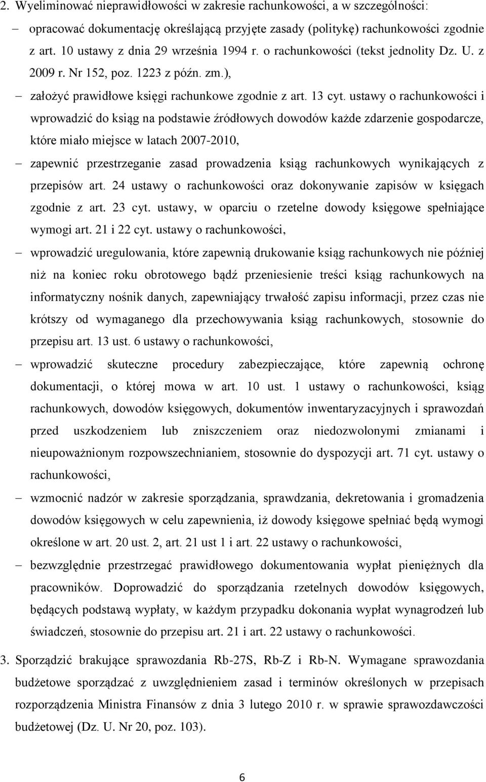 ustawy o rachunkowości i wprowadzić do ksiąg na podstawie źródłowych dowodów każde zdarzenie gospodarcze, które miało miejsce w latach 2007-2010, zapewnić przestrzeganie zasad prowadzenia ksiąg