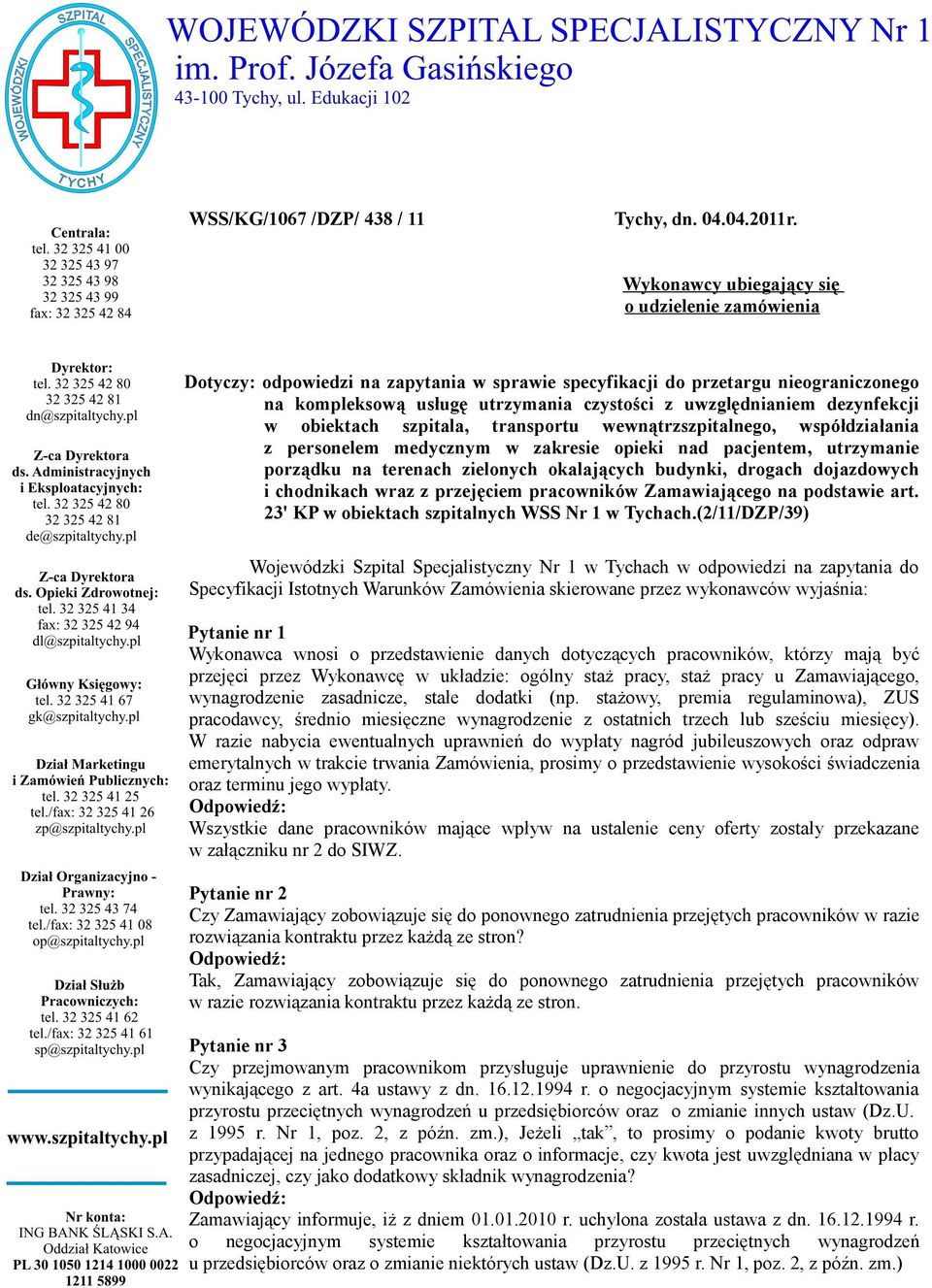 dezynfekcji w obiektach szpitala, transportu wewnątrzszpitalnego, współdziałania z personelem medycznym w zakresie opieki nad pacjentem, utrzymanie porządku na terenach zielonych okalających budynki,