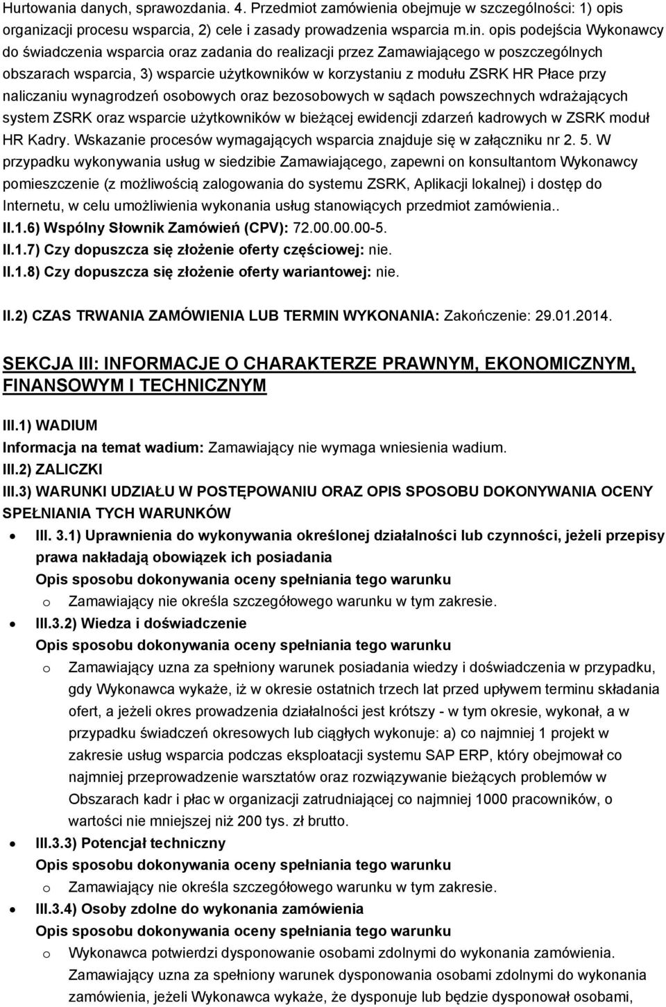 naliczaniu wynagrodzeń osobowych oraz bezosobowych w sądach powszechnych wdrażających system ZSRK oraz wsparcie użytkowników w bieżącej ewidencji zdarzeń kadrowych w ZSRK moduł HR Kadry.