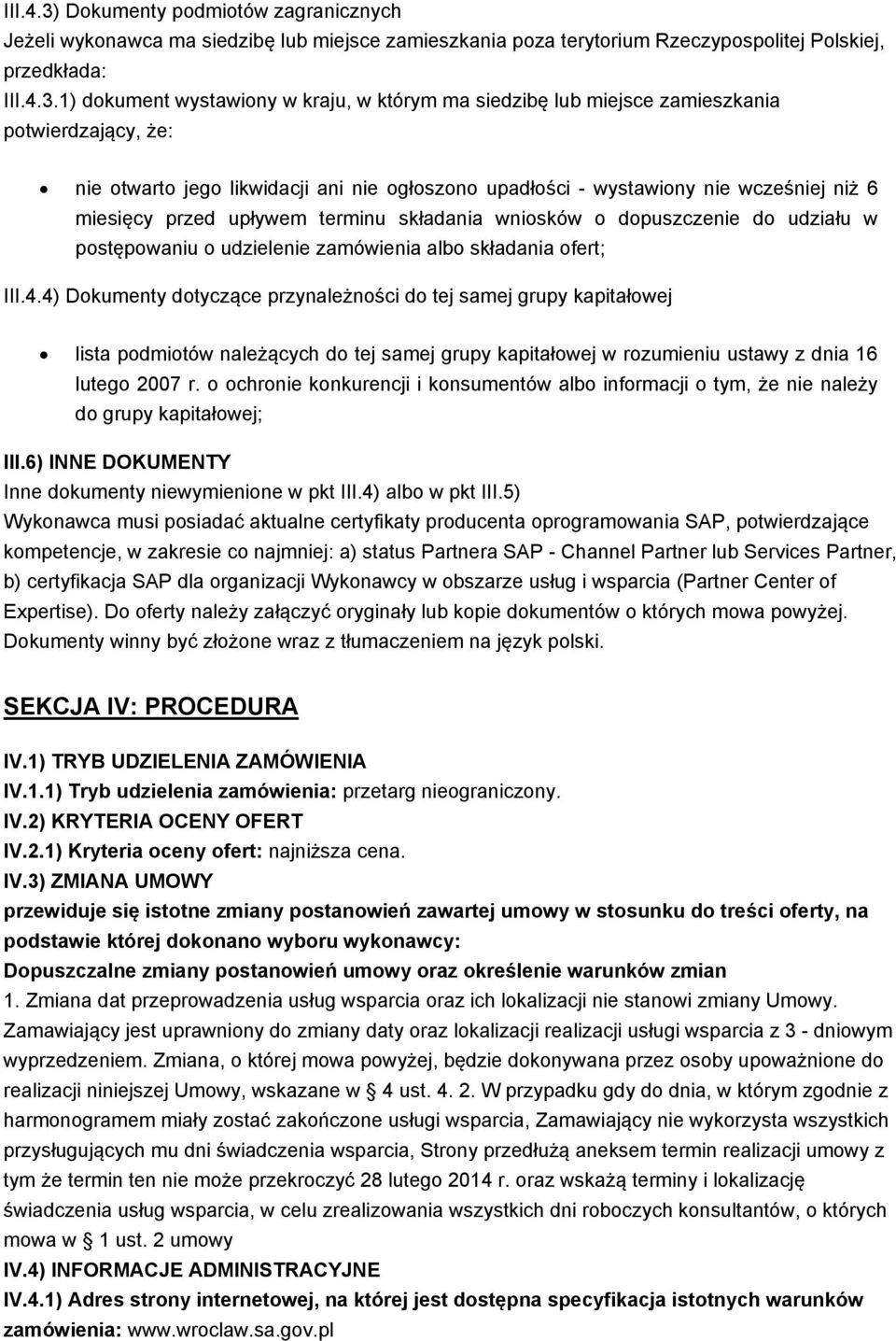 1) dokument wystawiony w kraju, w którym ma siedzibę lub miejsce zamieszkania potwierdzający, że: nie otwarto jego likwidacji ani nie ogłoszono upadłości - wystawiony nie wcześniej niż 6 miesięcy