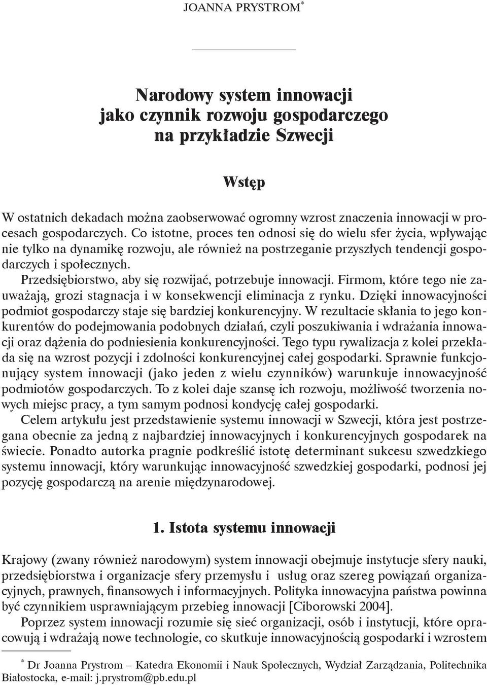 Co istotne, proces ten odnosi się do wielu sfer życia, wpływając nie tylko na dynamikę rozwoju, ale również na postrzeganie przyszłych tendencji gospodarczych i społecznych.