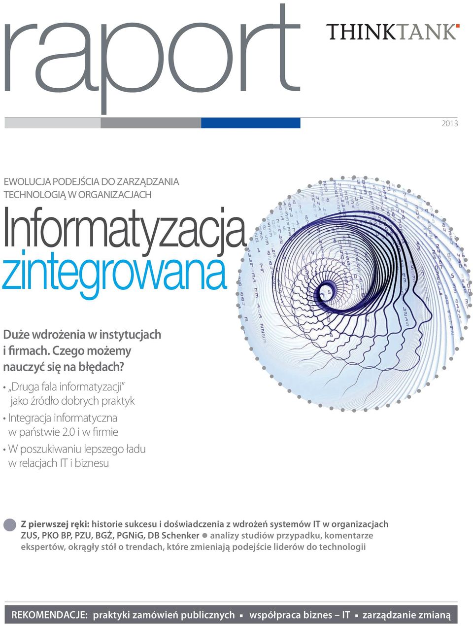 0 i w firmie W poszukiwaniu lepszego ładu w relacjach IT i biznesu Z pierwszej ręki: historie sukcesu i doświadczenia z wdrożeń systemów IT w organizacjach ZUS, PKO BP,