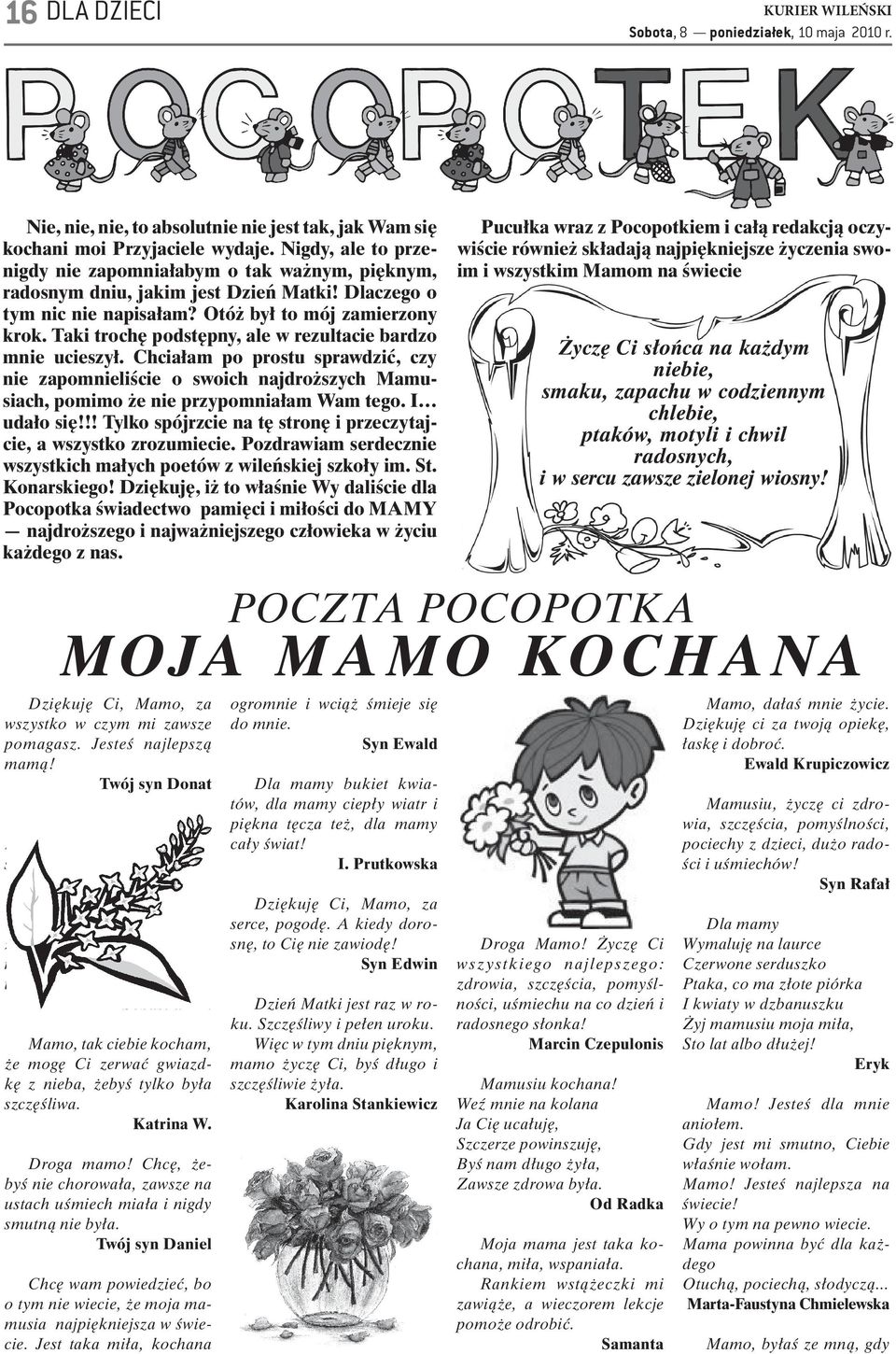 Taki trochę podstępny, ale w rezultacie bardzo mnie ucieszył. Chciałam po prostu sprawdzić, czy nie zapomnieliście o swoich najdroższych Mamusiach, pomimo że nie przypomniałam Wam tego. I udało się!