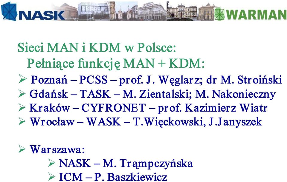 Nakonieczny Kraków CYFRONET prof. Kazimierz Wiatr Wrocław WASK T.