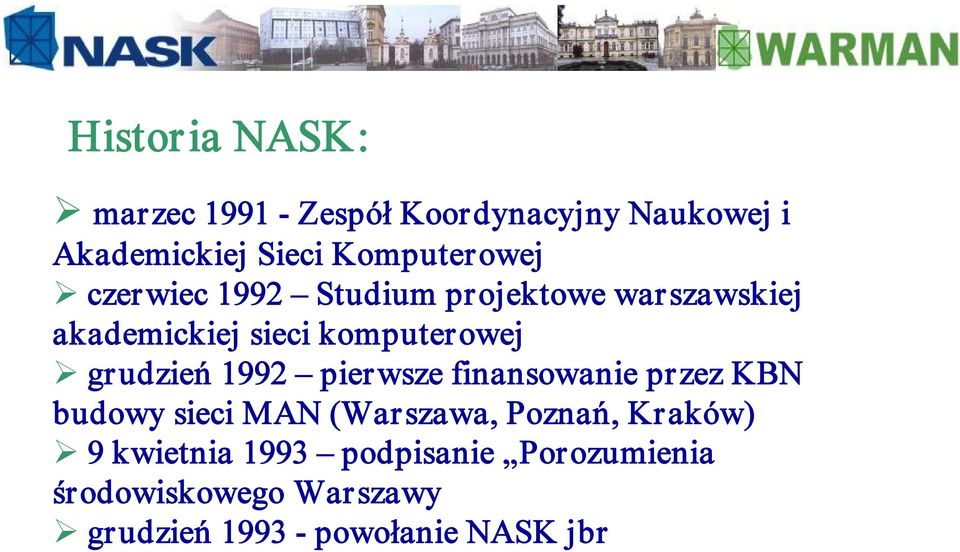 komputerowej grudzień 1992 pierwsze finansowanie przez KBN budowy sieci MAN (Warszawa,