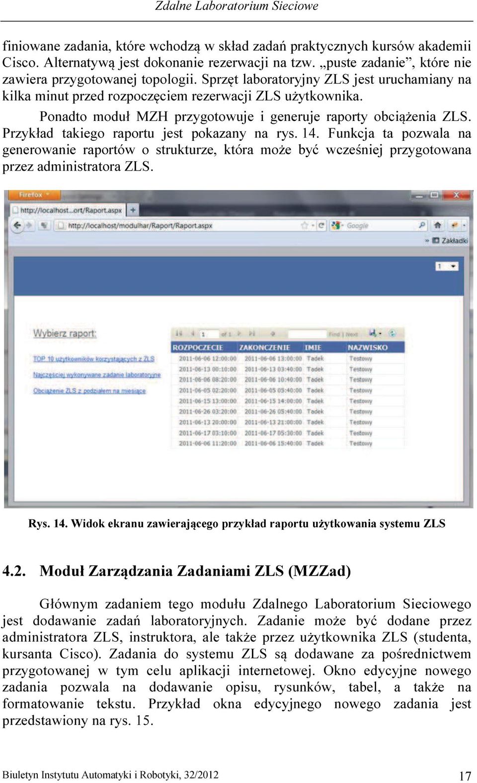 Ponadto moduł MZH przygotowuje i generuje raporty obciążenia ZLS. Przykład takiego raportu jest pokazany na rys. 14.