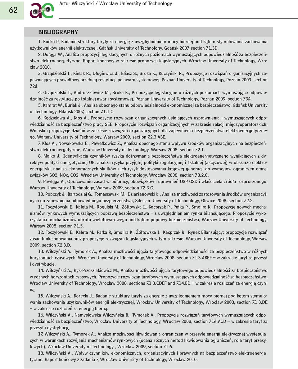 2. Dołęga W., Analiza propozycji legislacyjnych o różnych poziomach wymuszających odpowiedzialność za bezpieczeństwo elektroenergetyczne.