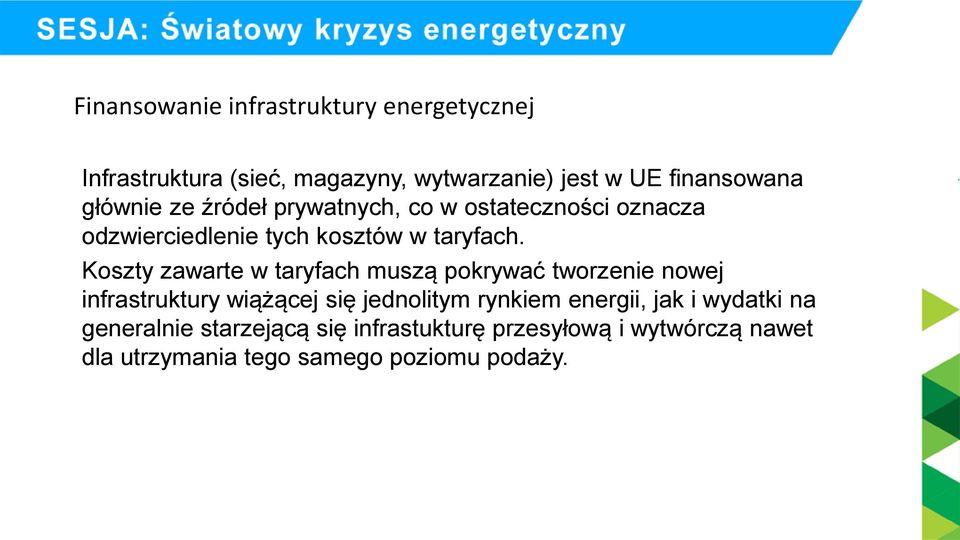 Koszty zawarte w taryfach muszą pokrywać tworzenie nowej infrastruktury wiążącej się jednolitym rynkiem energii,