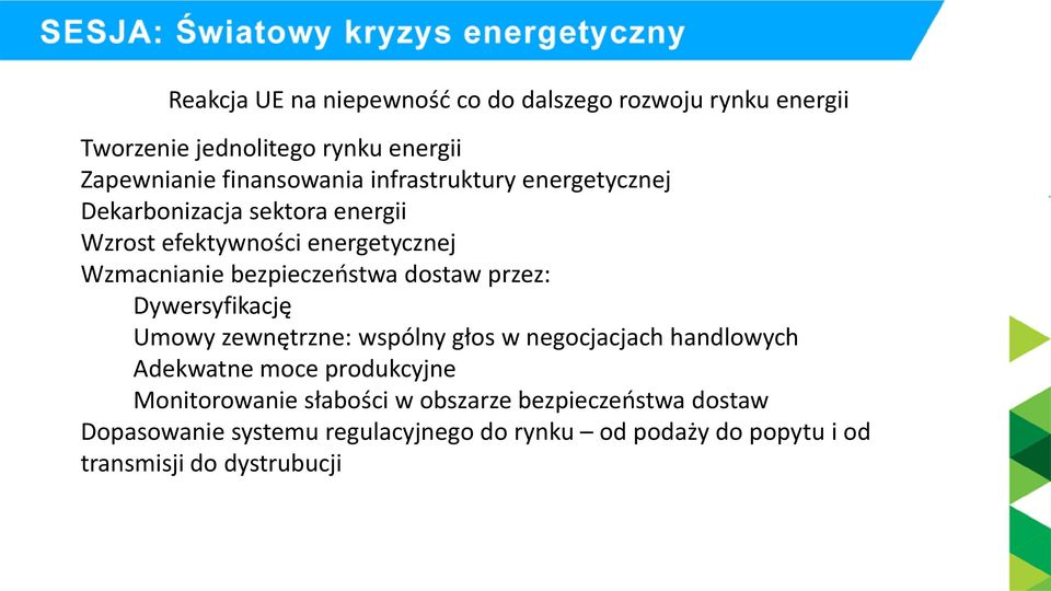 dostaw przez: Dywersyfikację Umowy zewnętrzne: wspólny głos w negocjacjach handlowych Adekwatne moce produkcyjne Monitorowanie