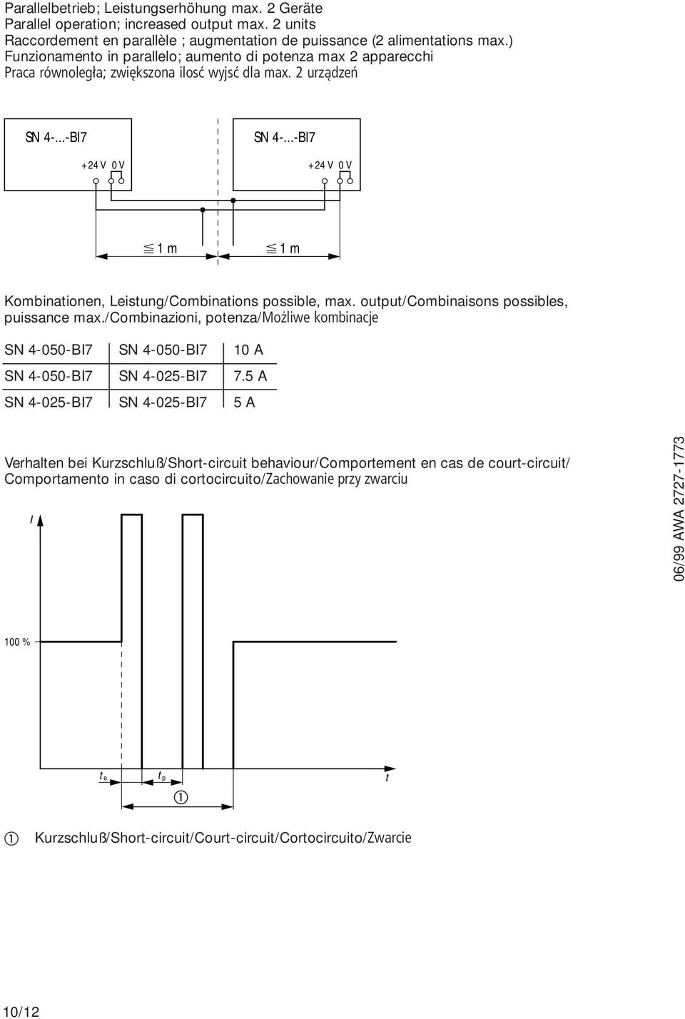 ..-BI7 +24 V 0 V +24 V 0 V 1 m 1 m Kombinationen, Leistung/Combinations possible, max. output/combinaisons possibles, puissance max.