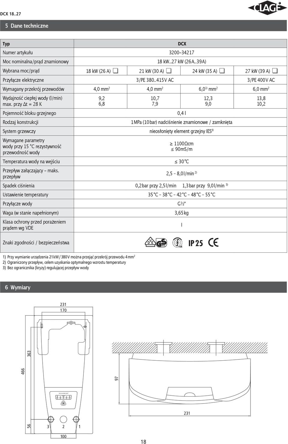 .415 V AC 3/PE 400 V AC Wymagany przekrój przewodów 4,0 mm 2 4,0 mm 2 6,0 1) mm 2 6,0 mm 2 Wydajność ciepłej wody (l/min) max.