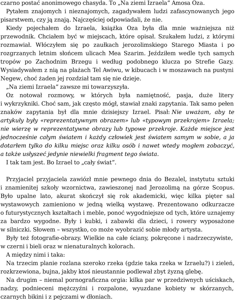 Włóczyłem się po zaułkach jerozolimskiego Starego Miasta i po rozgrzanych letnim słońcem ulicach Mea Szarim.