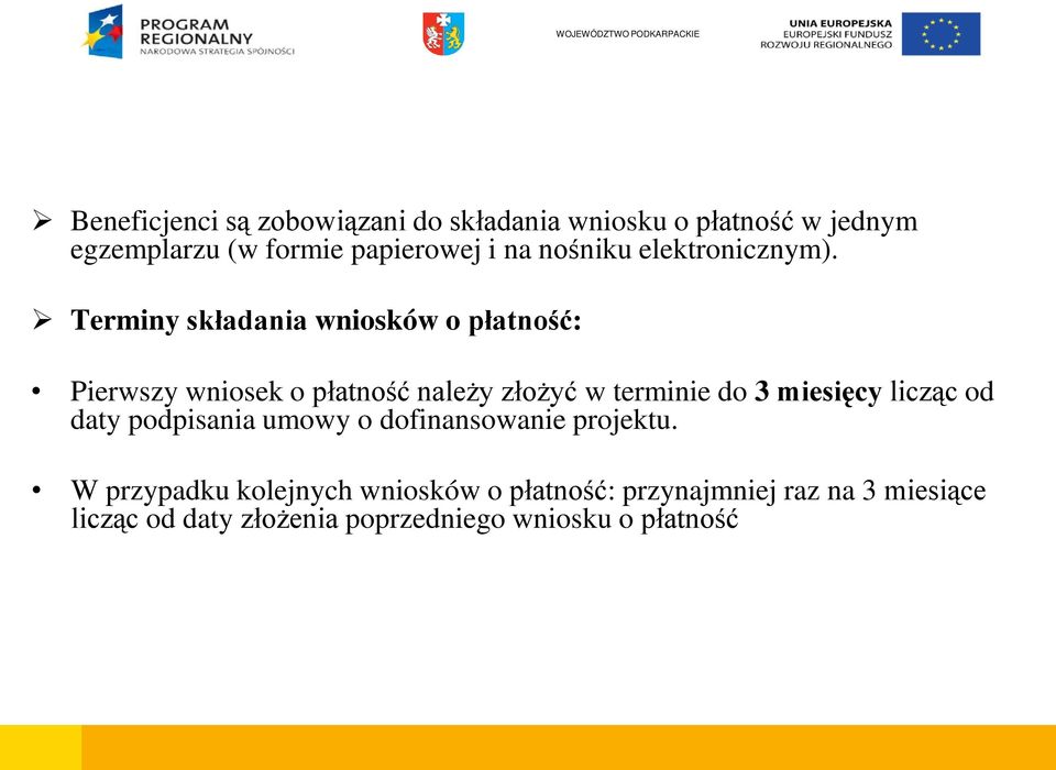 Terminy składania wniosków o płatność: Pierwszy wniosek o płatność należy złożyć w terminie do 3 miesięcy