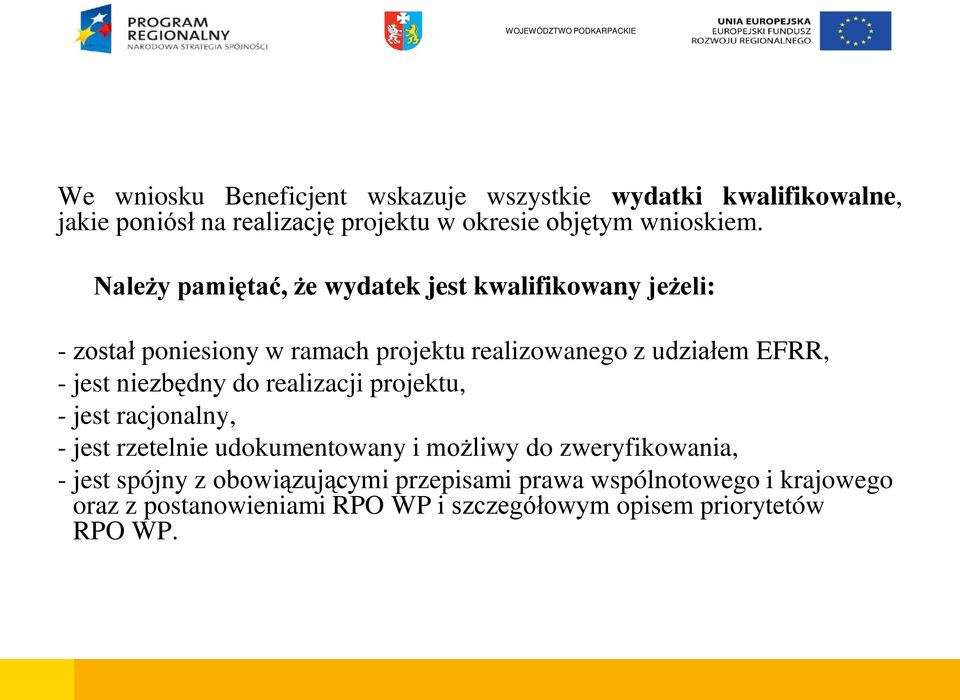 jest niezbędny do realizacji projektu, - jest racjonalny, - jest rzetelnie udokumentowany i możliwy do zweryfikowania, - jest