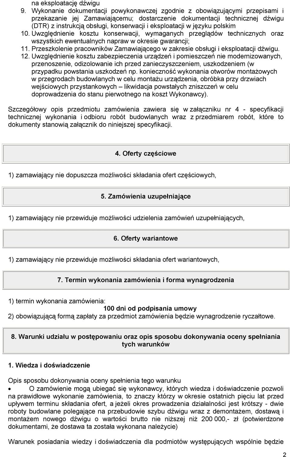 eksploatacji w języku polskim 10. Uwzględnienie kosztu konserwacji, wymaganych przeglądów technicznych oraz wszystkich ewentualnych napraw w okresie gwarancji; 11.