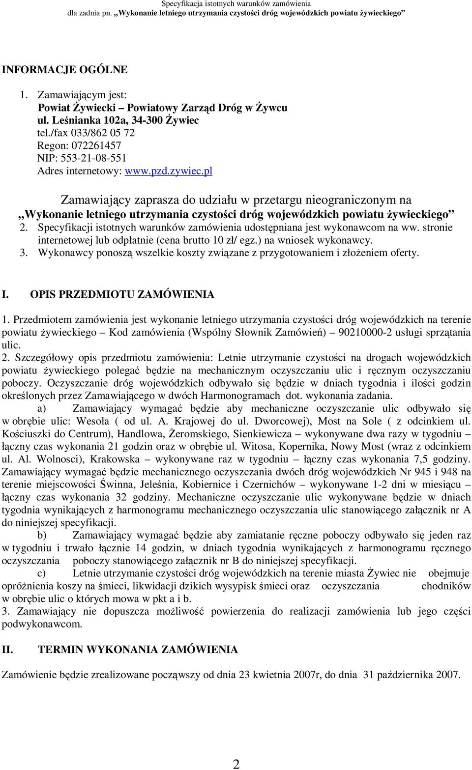 pl Zamawiający zaprasza do udziału w przetargu nieograniczonym na Wykonanie letniego utrzymania czystości dróg wojewódzkich powiatu Ŝywieckiego 2.