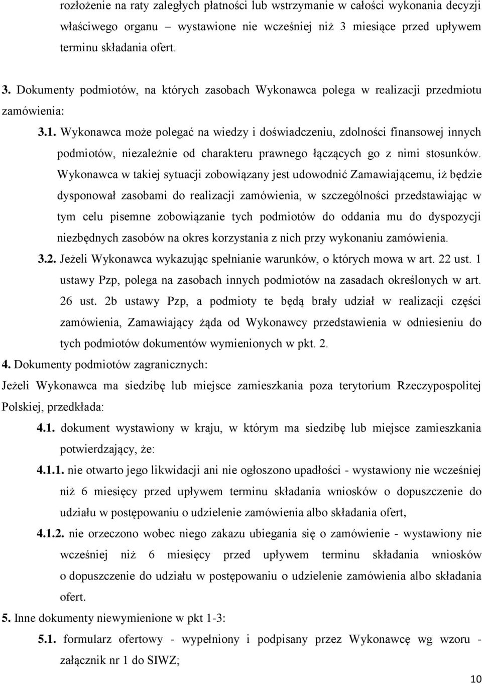 Wykonawca może polegać na wiedzy i doświadczeniu, zdolności finansowej innych podmiotów, niezależnie od charakteru prawnego łączących go z nimi stosunków.