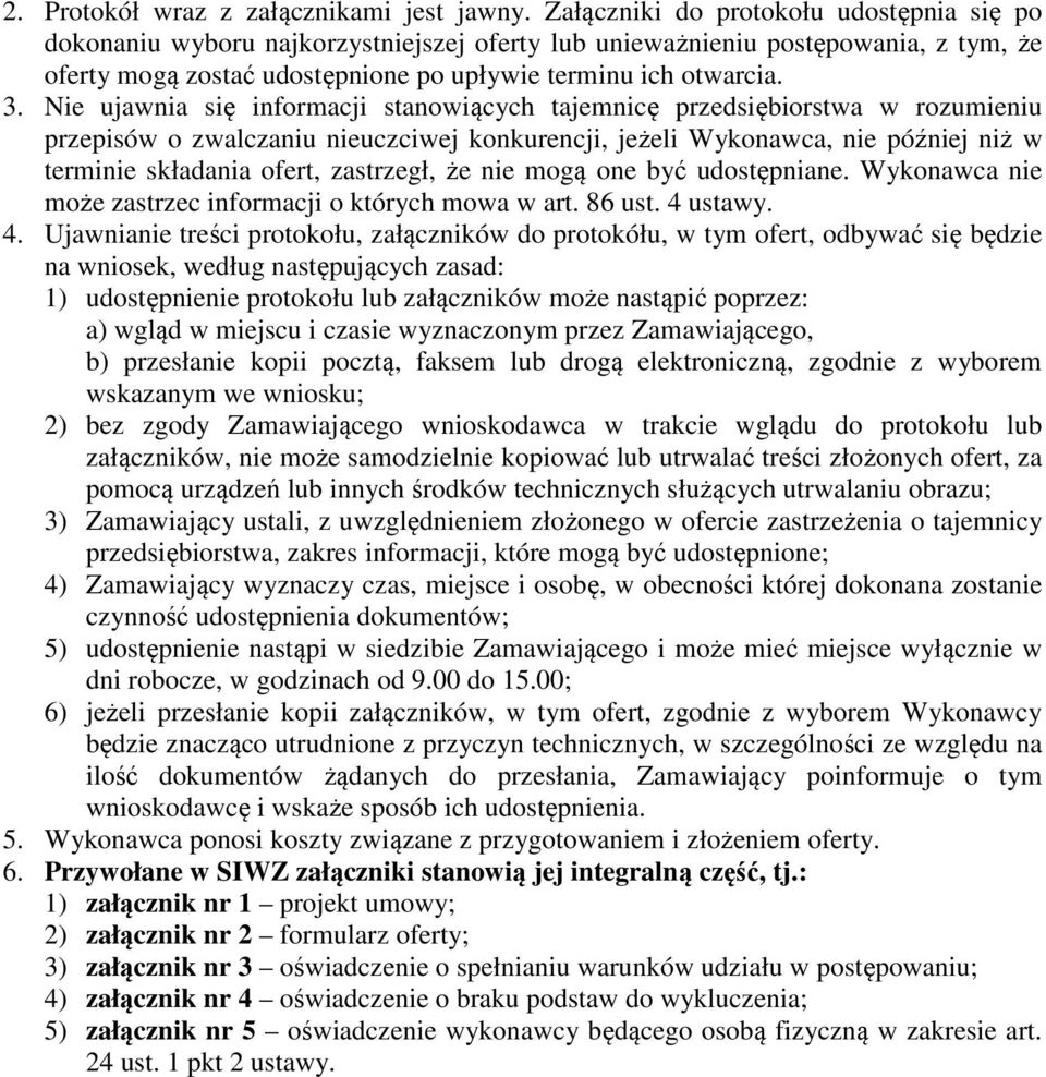 Nie ujawnia się informacji stanowiących tajemnicę przedsiębiorstwa w rozumieniu przepisów o zwalczaniu nieuczciwej konkurencji, jeżeli Wykonawca, nie później niż w terminie składania ofert,