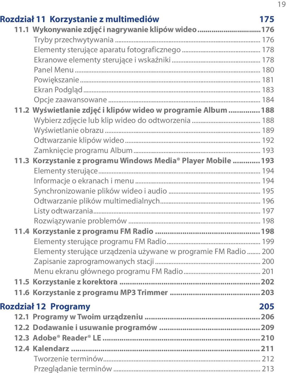 .. 188 Wybierz zdjęcie lub klip wideo do odtworzenia... 188 Wyświetlanie obrazu... 189 Odtwarzanie klipów wideo... 192 Zamknięcie programu Album... 193 11.