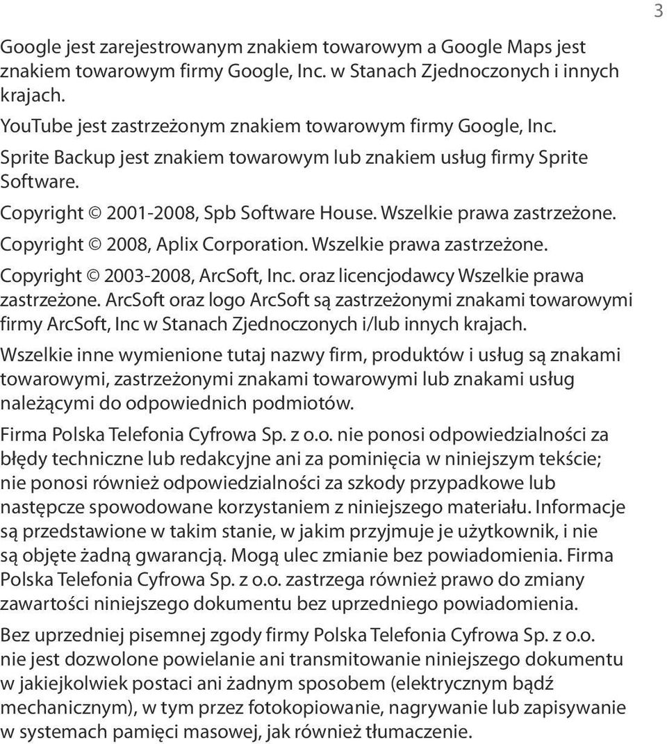 Wszelkie prawa zastrzeżone. Copyright 2008, Aplix Corporation. Wszelkie prawa zastrzeżone. Copyright 2003-2008, ArcSoft, Inc. oraz licencjodawcy Wszelkie prawa zastrzeżone.