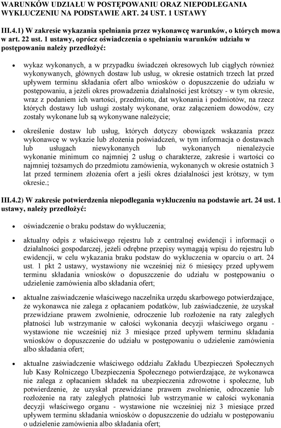 lub usług, w okresie ostatnich trzech lat przed upływem terminu składania ofert albo wniosków o dopuszczenie do udziału w postępowaniu, a jeżeli okres prowadzenia działalności jest krótszy - w tym