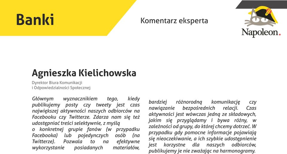 Zdarza nam się też udostępniać treści selektywnie, z myślą o konkretnej grupie fanów (w przypadku Facebooka) lub pojedynczych osób (na Twitterze).