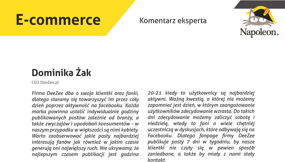 Warto zaobserwować jakie posty najbardziej interesują fanów jak również w jakim czasie generują oni największy ruch.