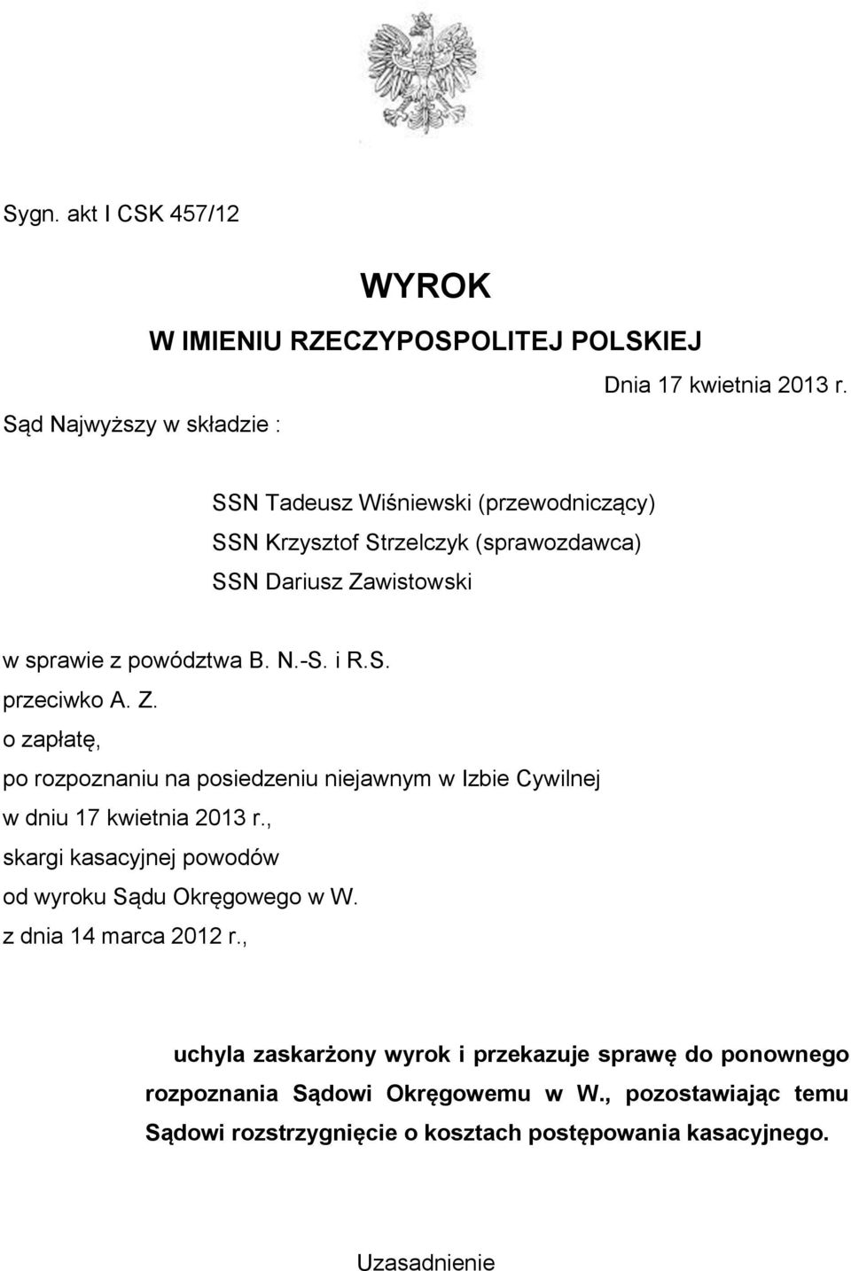 i R.S. przeciwko A. Z. o zapłatę, po rozpoznaniu na posiedzeniu niejawnym w Izbie Cywilnej w dniu 17 kwietnia 2013 r.