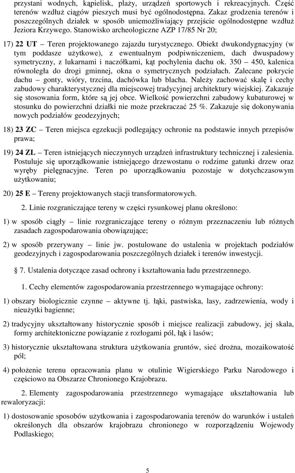 Stanowisko archeologiczne AZP 17/85 Nr 20; 17) 22 UT Teren projektowanego zajazdu turystycznego.