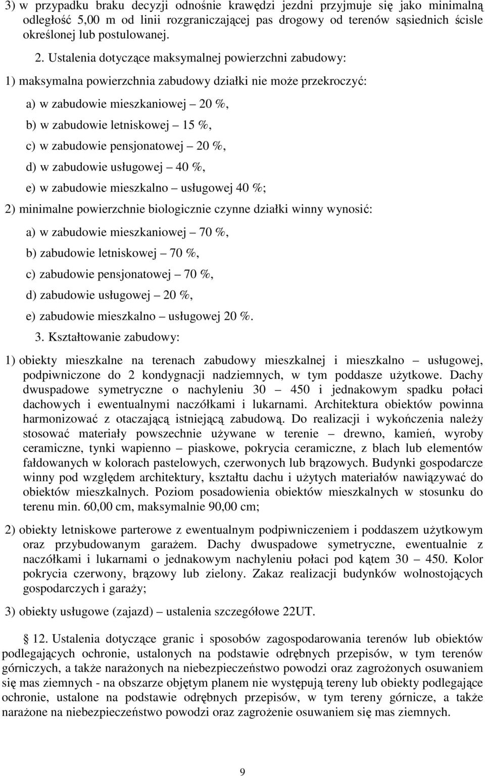 zabudowie pensjonatowej 20 %, d) w zabudowie usługowej 40 %, e) w zabudowie mieszkalno usługowej 40 %; 2) minimalne powierzchnie biologicznie czynne działki winny wynosić: a) w zabudowie