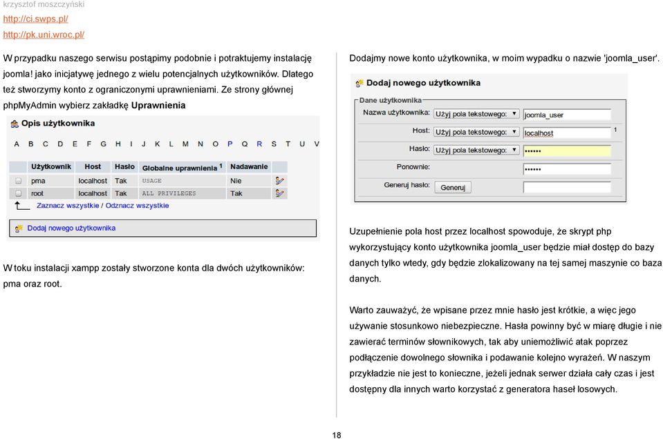 Ze strony głównej phpmyadmin wybierz zakładkę Uprawnienia Uzupełnienie pola host przez localhost spowoduje, że skrypt php wykorzystujący konto użytkownika joomla_user będzie miał dostęp do bazy